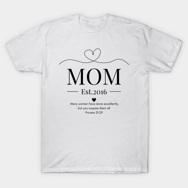 Many Women Have Done Excellently, but You Surpass Them All Mom Est 2016 T-Shirt by Beloved Gifts